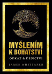 Myšlením k bohatství: Odkaz Dědictví - Napoleon Hill