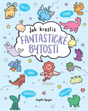 Kawaii - Jak kreslit fantastické bytosti - Angela Nguyen