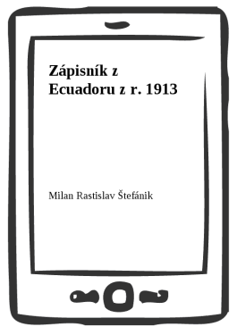 Zápisník z Ecuadoru z r. 1913 - Milan Rastislav Štefánik