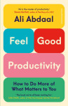 Feel-Good Productivity: How to Do More of What Matters to You Ali Abdaal