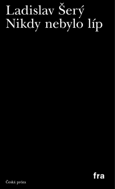Nikdy nebylo líp - Ladislav Šerý