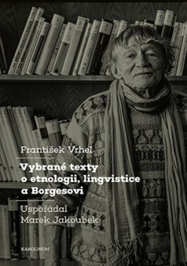 Vybrané texty o etnologii, lingvistice a Borgesovi - Marek Jakoubek