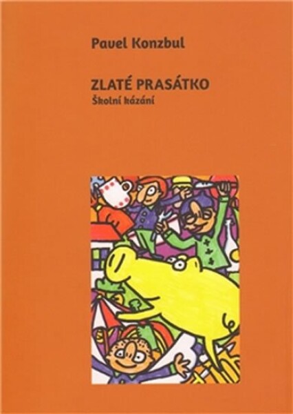 Zlaté prasátko - Školní kázání - Pavel Konzbul