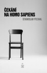 Čekání na Homo Sapiens - Stanislav Pechal