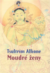 Moudré ženy - Tsultrim Allione