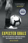 Expected Goals: The story of how data conquered football and changed the game forever - Rory Smith