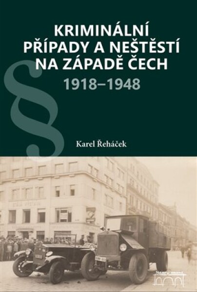 Kriminální případy a neštěstí na západě Čech 1918–1948