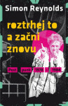 Roztrhej to začni znovu Simon Reynolds