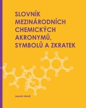 Slovník mezinárodních chemických akronymů, symbolů zkratek Jaromír Mindl