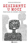 Disidenti u moci - Česká cesta ke svobodě a demokracii - Petr Hlaváček