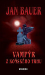 Vampýr z Koňského trhu - Jan Bauer