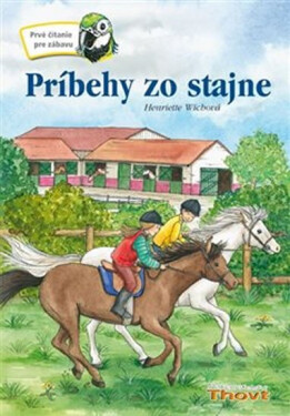 Príbehy zo stajne - Prvé čítanie - Henriette Wich
