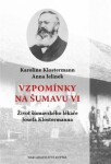 Vzpomínky na Šumavu VI. - Život šumavského lékaře Josefa Klostermanna - Ondřej Fibich