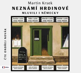 Neznámí hrdinové mluvili německy (audiokniha) Martin Krsek