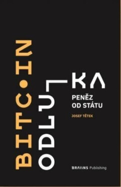Bitcoin - Odluka peněz od státu - Josef Tětek