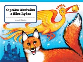 O ptáku Ohniváku a lišce Ryšce