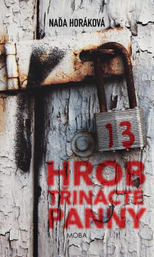 Hrob třinácté panny - Naďa Horáková
