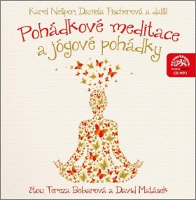 Pohádkové meditace a jógové pohádky - CDmp3 (Čte Tereza Bebarová a David Matásek) - Karel Nešpor