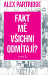 Fakt mě všichni odmítají? - Alex Partridge