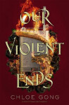 Our Violent Ends, Chloe Gong
