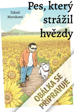 Pes, který strážil hvězdy - Takaši Murakami