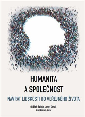 Humanita a společnost - Návrat lidskosti do veřejného života - Oldřich Bubák