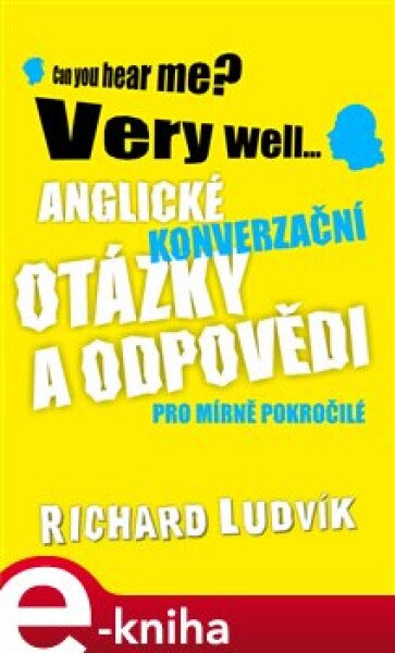 Anglické konverzační otázky a odpovědi pro mírně pokročilé - Richard Ludvík e-kniha