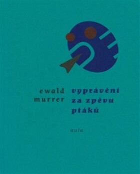 Vyprávění za zpěvů ptáků - Ewald Murrer