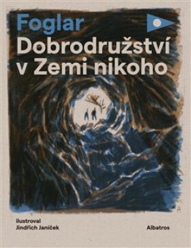 Dobrodružství Zemi nikoho Jaroslav Foglar