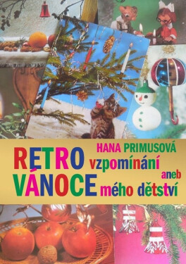 Retro vzpomínání aneb Vánoce mého dětství - Hana Primusová
