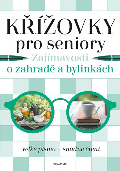 Křížovky pro seniory – Zajímavosti o zahradě a bylinkách - Kolektiv