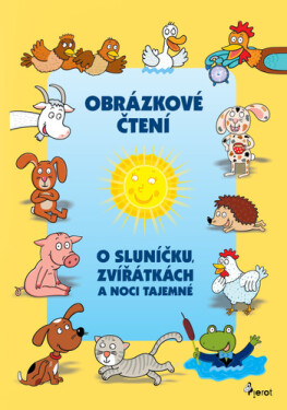 O Sluníčku, zvířátkách a noci tajemné - Obrázkové čtení - Kolektiv autorú