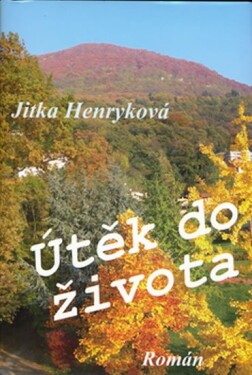 Útěk do života Jitka Henryková