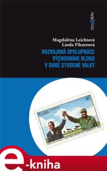 Rozvojová spolupráce východního bloku době studené války Magdaléna Leichtová,