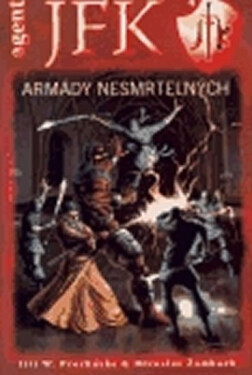Agent JFK 4: Armády nesmrtelných - Jiří W. Procházka