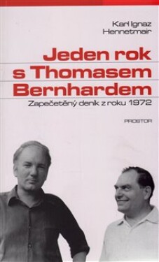 Jeden rok s Thomasem Bernhardem - Zapečetěný deník z roku 1972 - Karl Ignaz Hennetmair