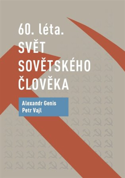 60. léta - Svět sovětského člověka - Alexandr Genis