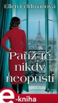 Paříž tě nikdy neopustí. Válka skončila. Vzpomínky zůstávají. - Ellen Feldmanová e-kniha