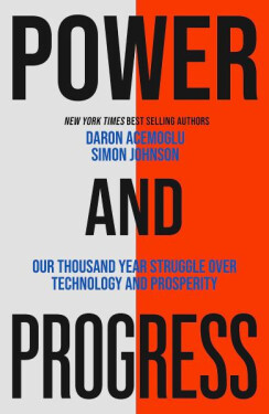 Power and Progress: Our Thousand-Year Struggle Over Technology and Prosperity - Daron Acemoglu