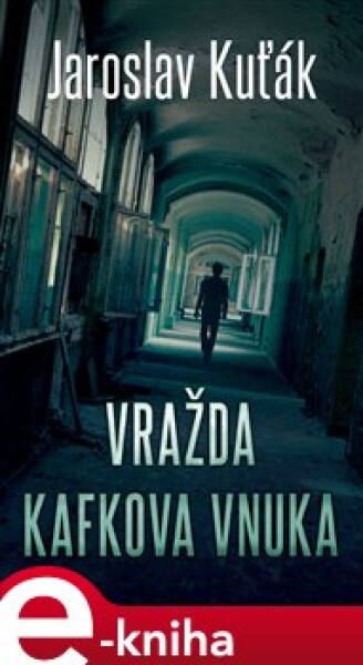 Vražda Kafkova vnuka - Jaroslav Kuťák e-kniha