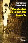 Poslední tajemství Jana T., 2. vydání - Jaroslav Velinský