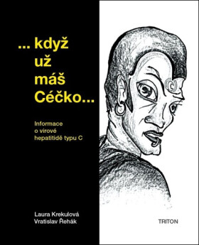 Když už máš Céčko - Informace o virové hepatitidě typu C - Laura Krekulová