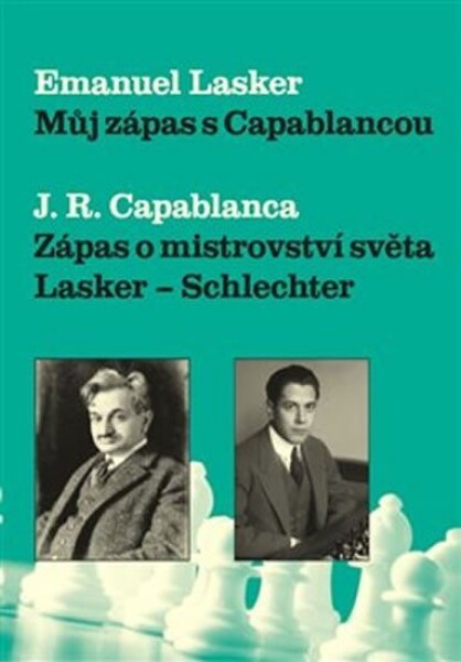 Můj zápas Capablancou zápas Emanuel Lasker