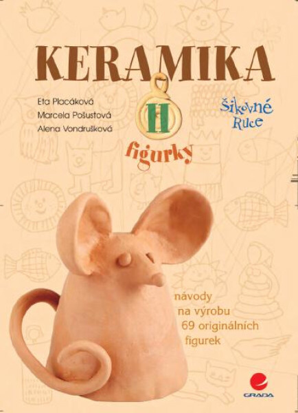 Keramika II - Alena Vondrušková, Eta Placáková, Marcela Pošustová