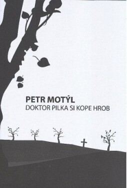 Doktor Pilka si kope hrob - Petr Motýl - e-kniha
