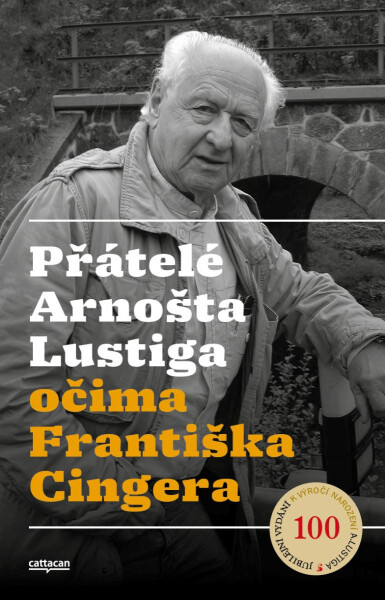 Přátelé Arnošta Lustiga očima Františka Cingera
