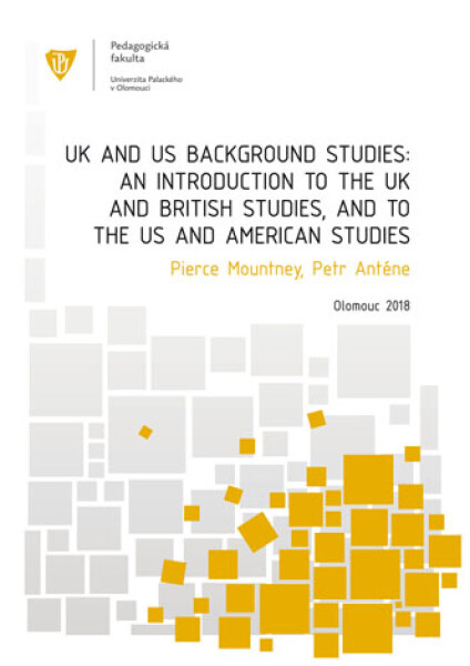 UK and US Background Studies: An Introduction to the UK and British Studies, and to the US and American Studies - Petr Anténe, Pierce Mountney