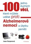 100 jednoduchých věcí, které můžete udělat proti Alzheimerově nemoci Jean Carperová