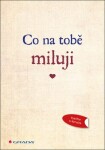 Co na tobě miluji - Originální vyznání lásky, které můžete vyplnit a darovat