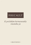 K počátkům hermeneutiky vlastního já - Michel Foucault